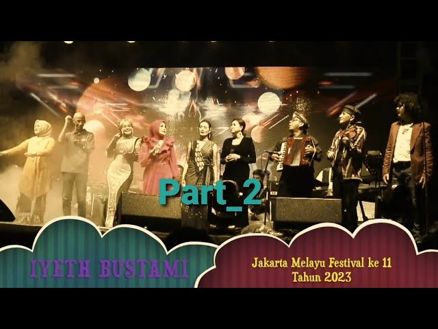 IYETH BUSTAMI Jakarta Melayu Festival 2023 #part2 cover art