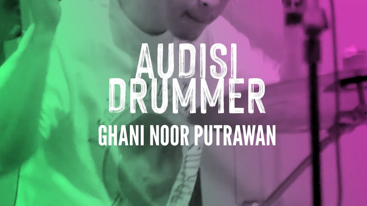 AUDISI DRUMMER 10 - GHANI NOORPUTRAWAN cover art