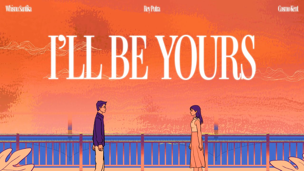 Whisnu Santika, Rey Putra, Cosmo Kent - I'll Be Yours (Official Lyric Video) cover art