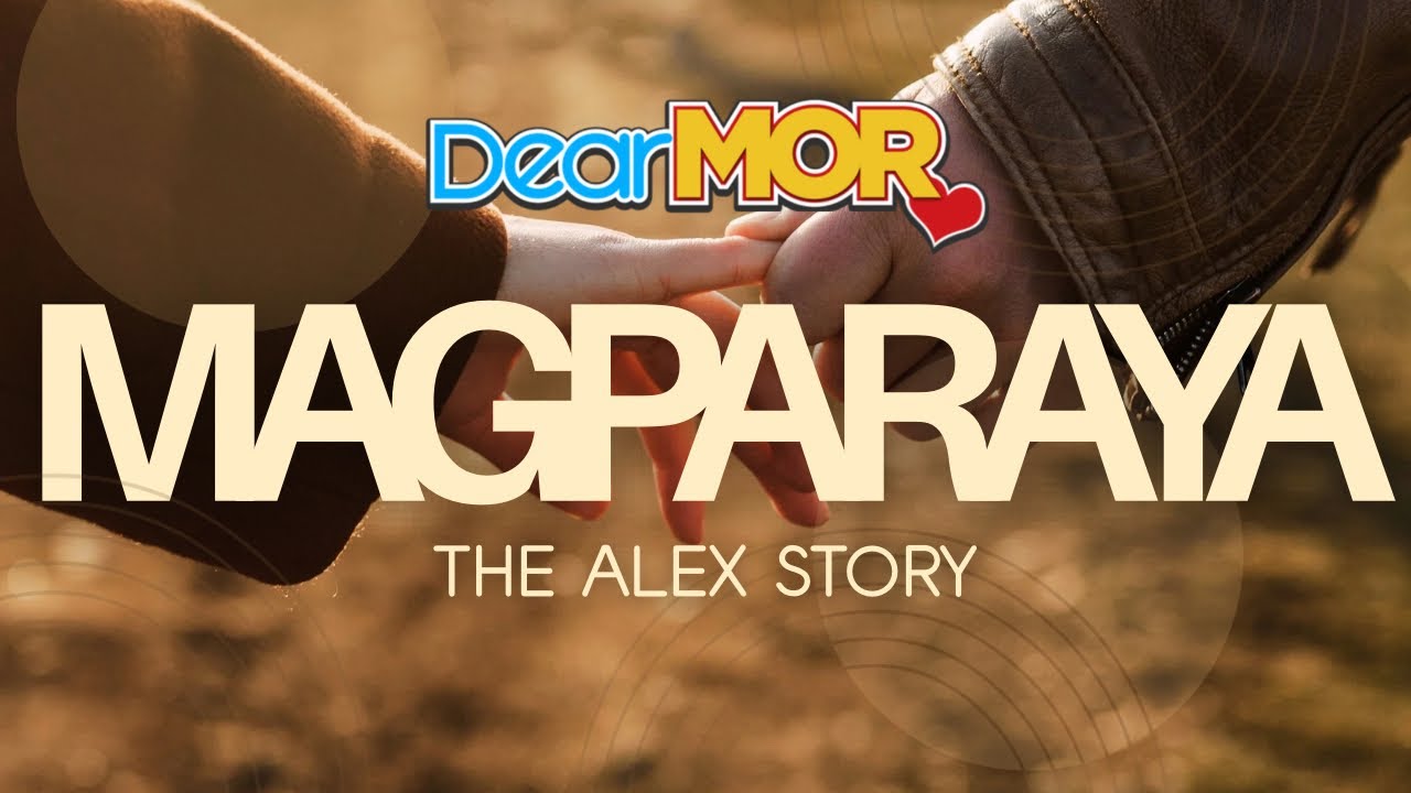 Dear MOR: “Magparaya” |  The Alex Story cover art