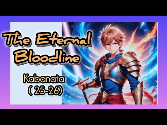 Kabanata (25-26) "The Eternal Bloodlines"