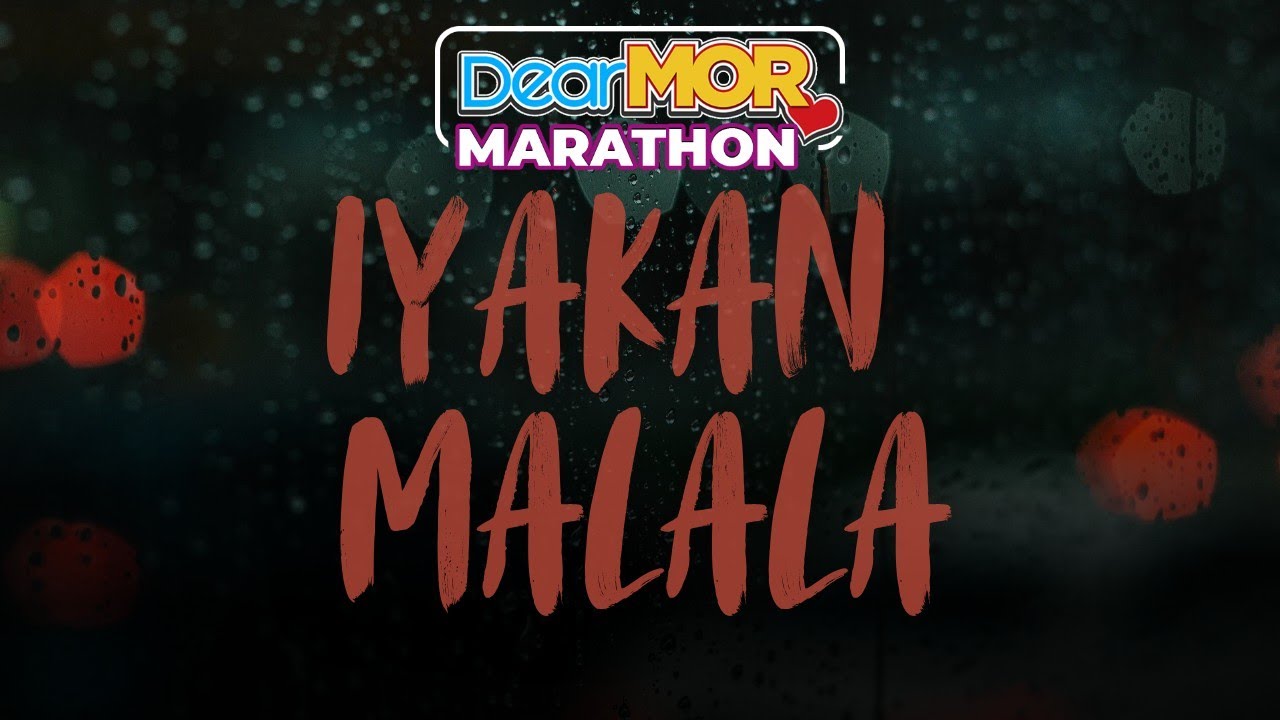 Dear MOR Marathon: "Iyakan Malala" cover art