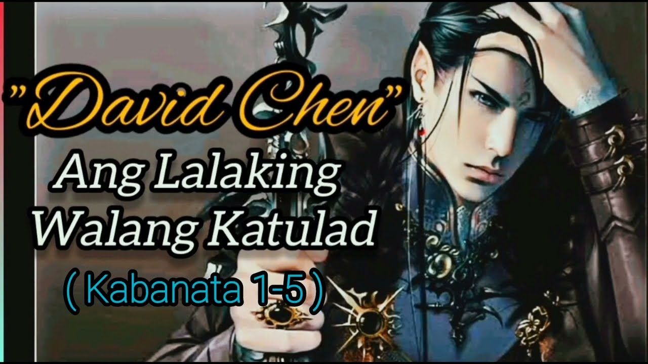"David Chen" Ang Lalaking Walang Katulad