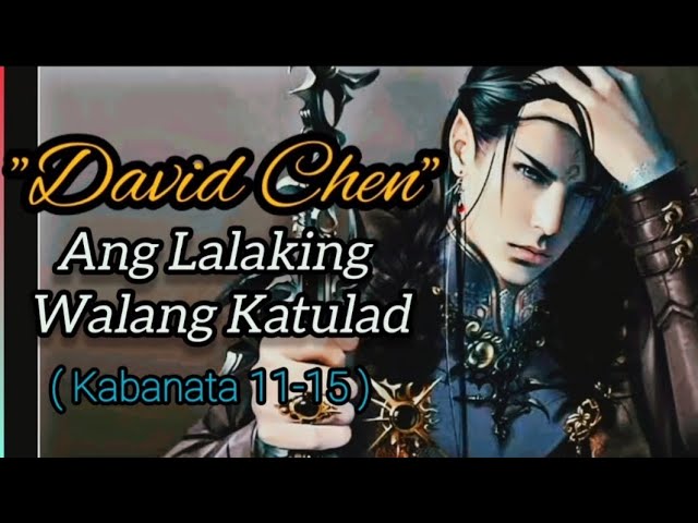 Kabanata (11-15) "David Chen" Ang Lalaking Walang Katulad.. cover art