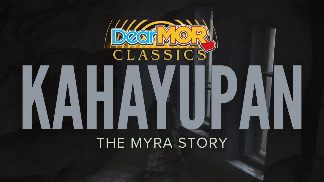 Dear MOR: “Kahayupan” | The Myra Story cover art