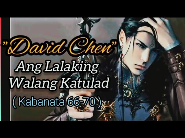 Kabanata (66-70) "David Chen" Ang Lalaking Walang Katulad.. cover art