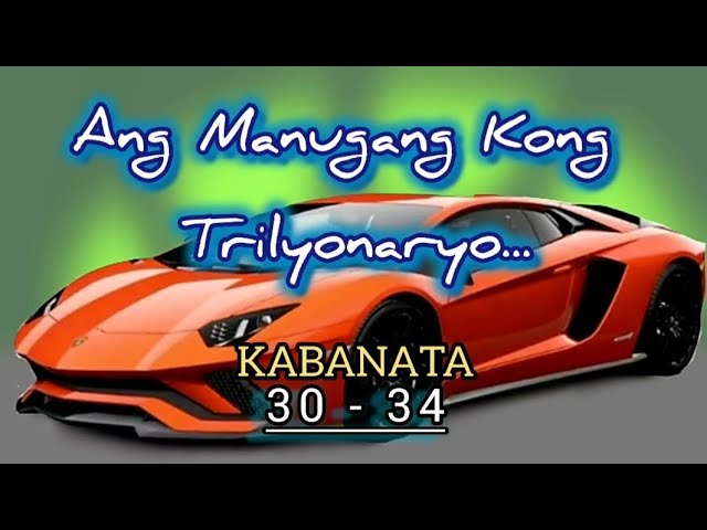 Kabanata (30-34) Ang Manugang Kong Trilyonaryo..
