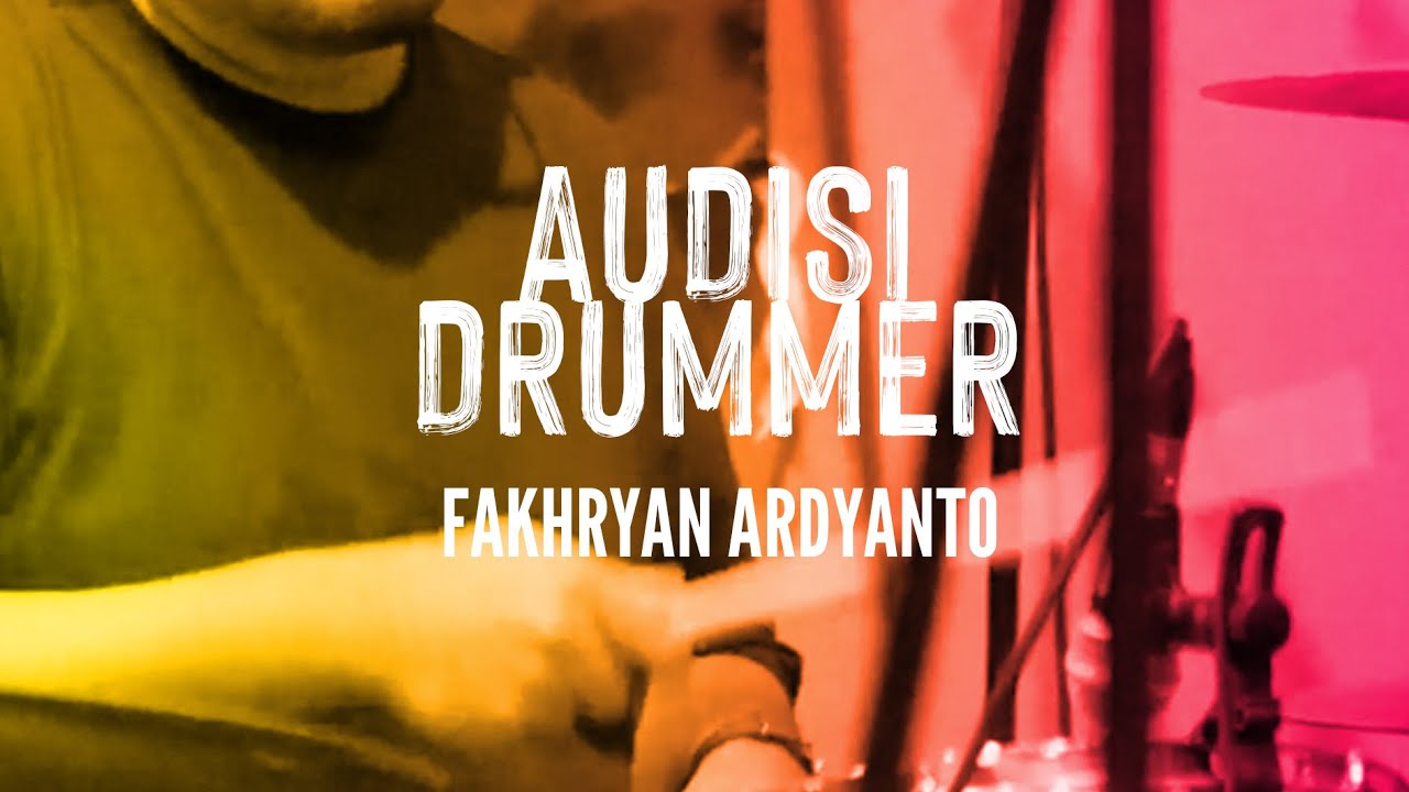 AUDISI DRUMMER 3 - FAKHRYAN ARDYANTO cover art