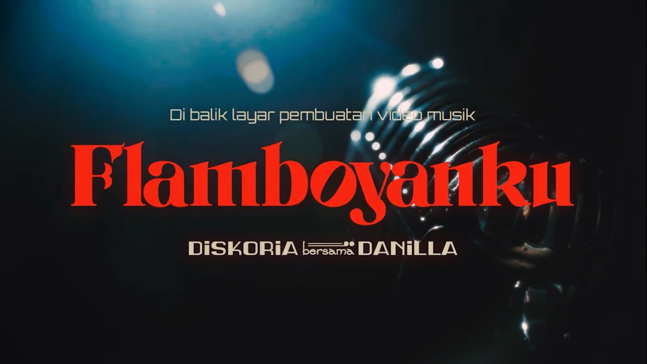 Di Balik Layar Video Musik "FLAMBOYANKU" – DISKORIA bersama DANILLA cover art