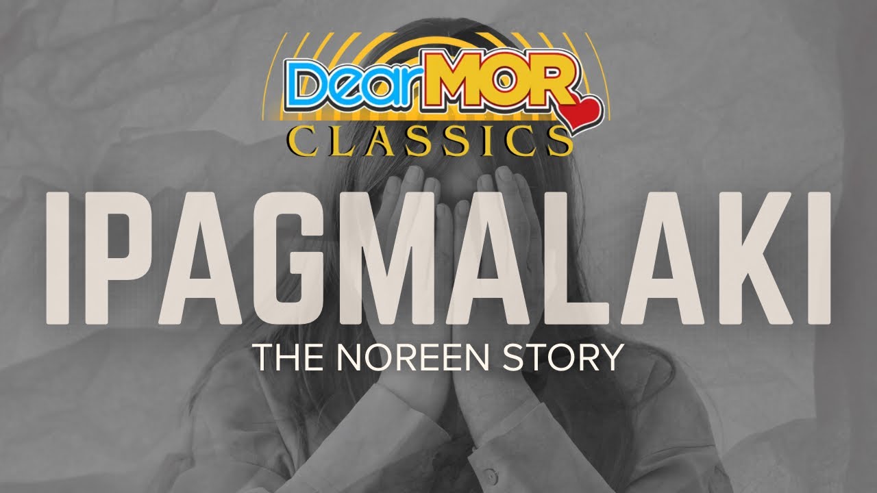 Dear MOR Classics: "Ipagmalaki" | The Noreen Story cover art