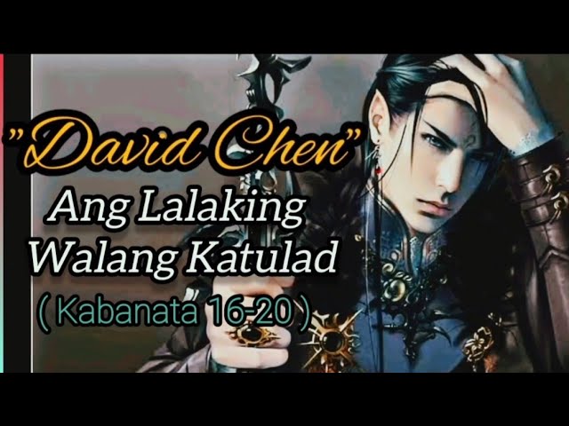 Kabanata (16-20) "David Chen" Ang Lalaking Walang Katulad cover art