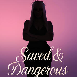 Saved & Dangerous