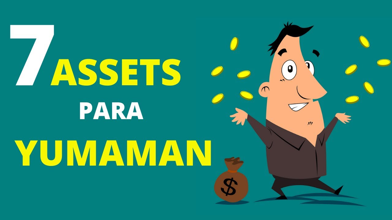 7 Assets Mo NGAYON Para YUMAMAN