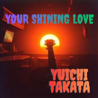 YOUR SHINING LOVE