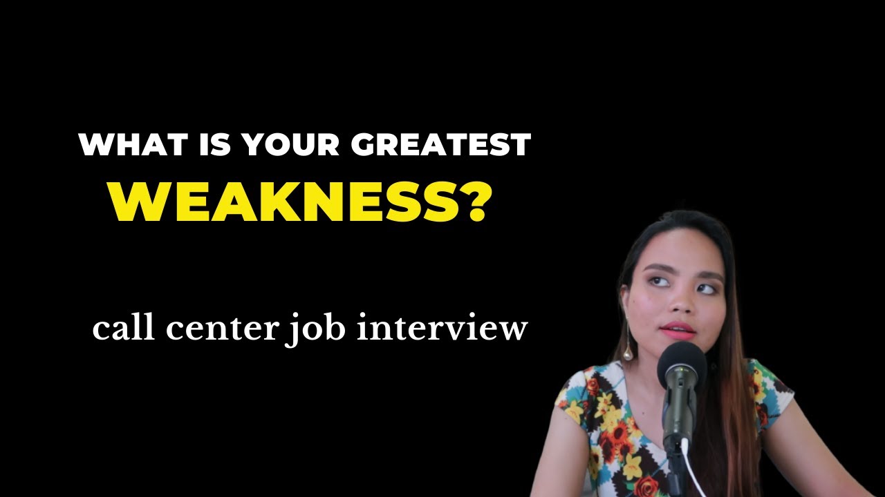 What is Your Weakness? CALL CENTER Job Interview Sample Answers