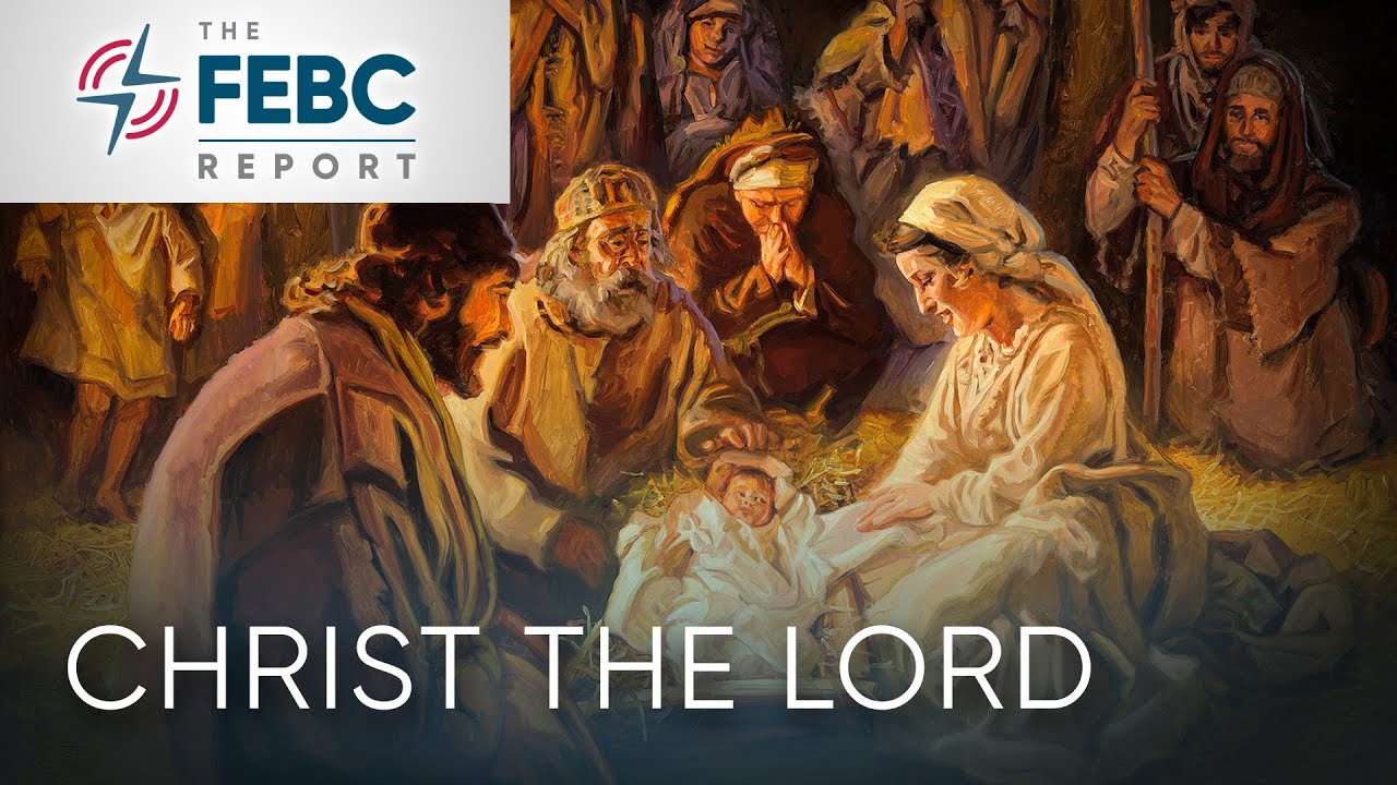 The FEBC Report | Christ the Lord cover art
