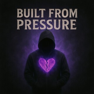 Built From Pressure
