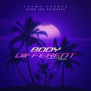 Body Different (feat. Remo the Hitmaker)