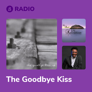 The Goodbye Kiss Radio