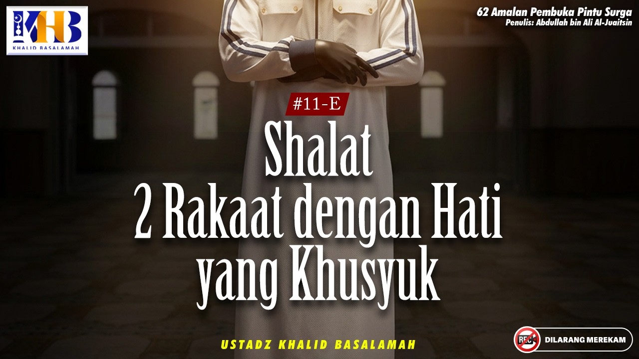 62 Amalan Pembuka Pintu Surga: #11-E Shalat 2 Rakaat Dengan Hati Yg Khusyuk | Khalid Basalamah cover art