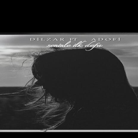 Seninle İlk Defa Ft Dilzar cover art