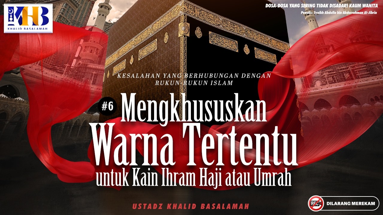 Dosa-Dosa Yang TIdak Disadari Kaum Wanita #6 : Mengkhususkan Warna Tertentu Untuk Kain Ihram cover art