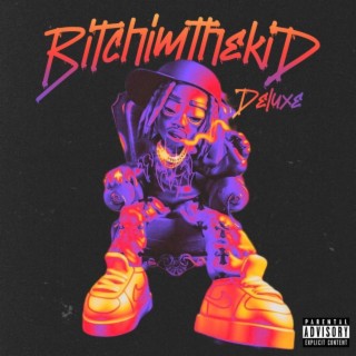 BITCHIMTHEKID DELUXE