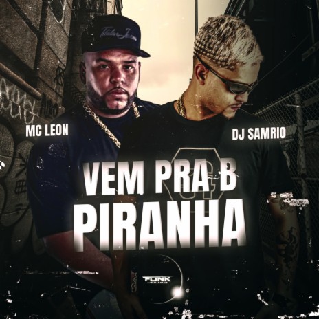Vem pra B Piranha ft. dj samrio
