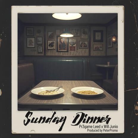 Sunday Dinner ft. Pr3game Leed & Will Junio
