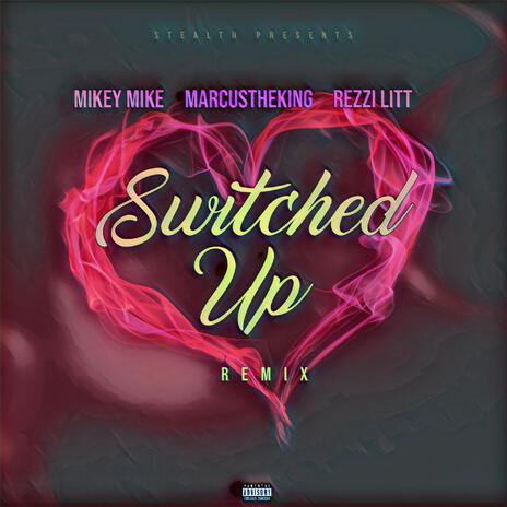 Switched Up (Remix) ft. MarcusTheKing & Rezzi Litt