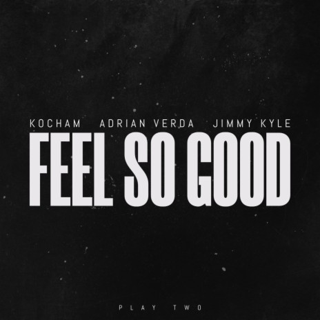 Feel So Good ft. Adriàn Verdà & Jimmy Kyle
