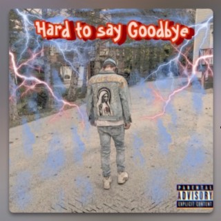Hard To Say Goodbye