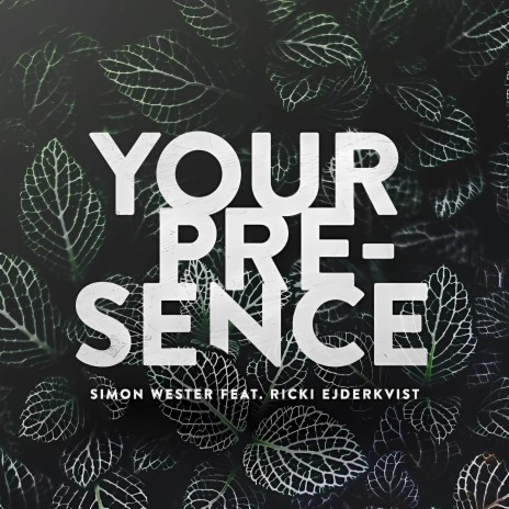 Your Presence ft. Ricki Ejderkvist
