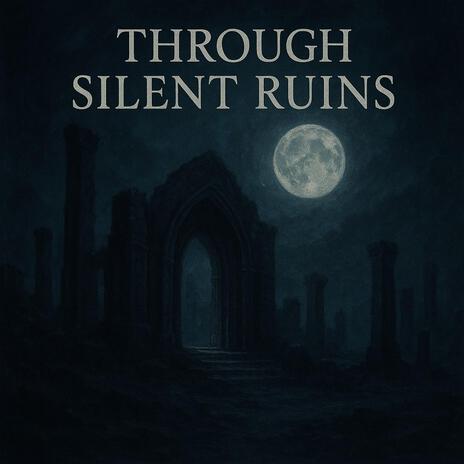 Through Silent Ruins