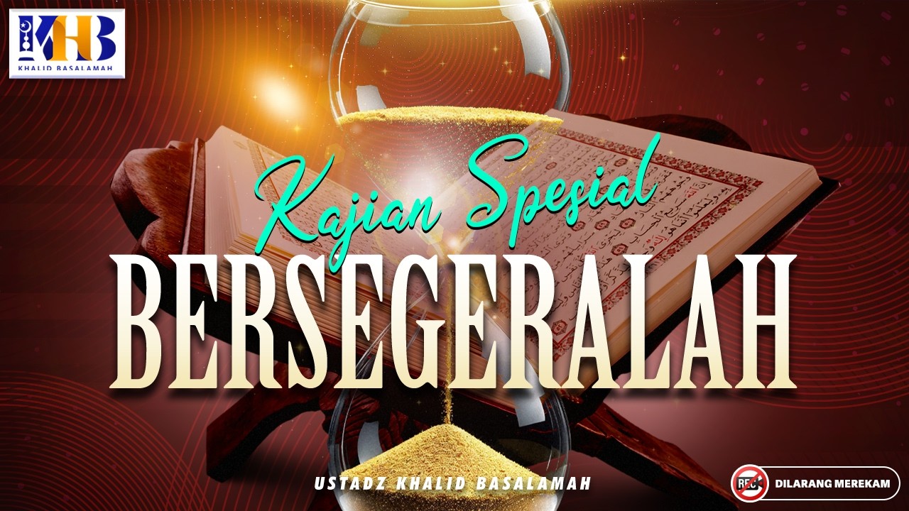 Kajian Spesial - Bersegeralah - Khalid Basalamah | Makasar cover art