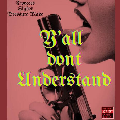Yall Dont Understand ft. Sigher Pressure Made cover art