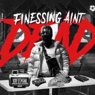 Finessing Aint Dead