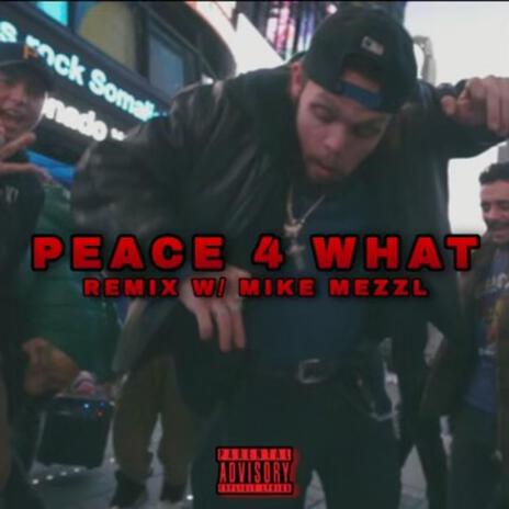 Peace 4 What (Remix) ft. Mike Mezzl & JuDaReal cover art
