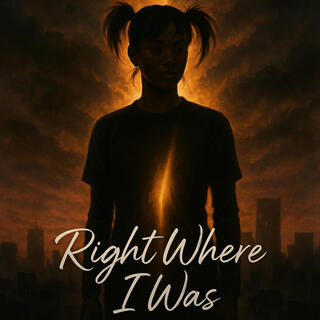 Right Where I Was