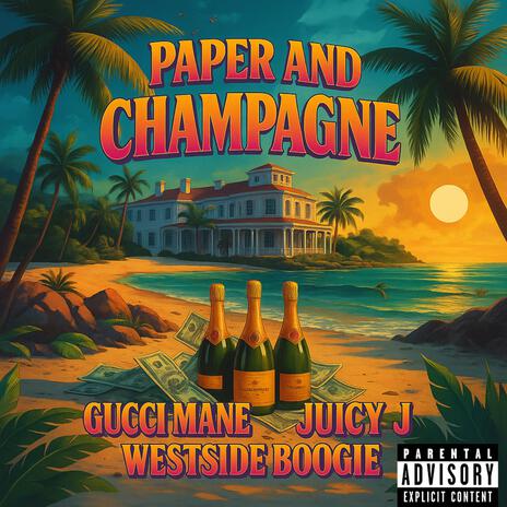 Paper and Champagne ft. Gucci Mane, Juicy J & WESTSIDE BOOGIE