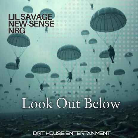 Look Out Below ft. NRG, Lil Savage & New-Sense