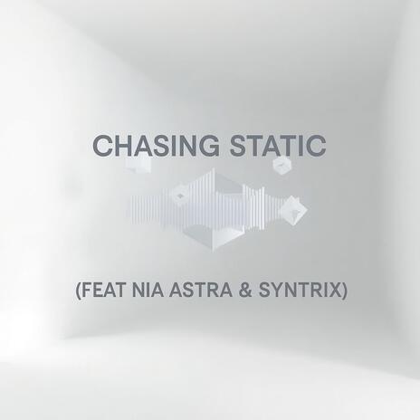 Chasing Static ft. Nia Astra & Syntrix cover art