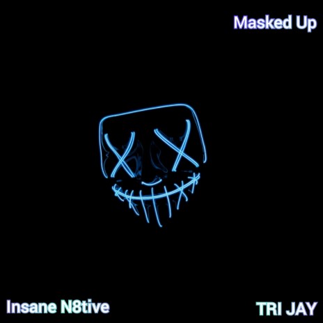 Masked Up ft. TRI JAY