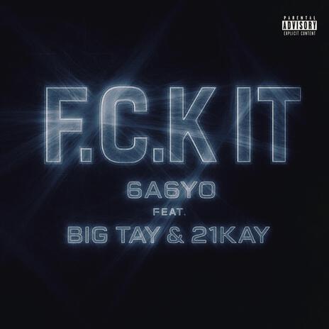 F.C.K. IT ft. Big Tay & 21Kay cover art