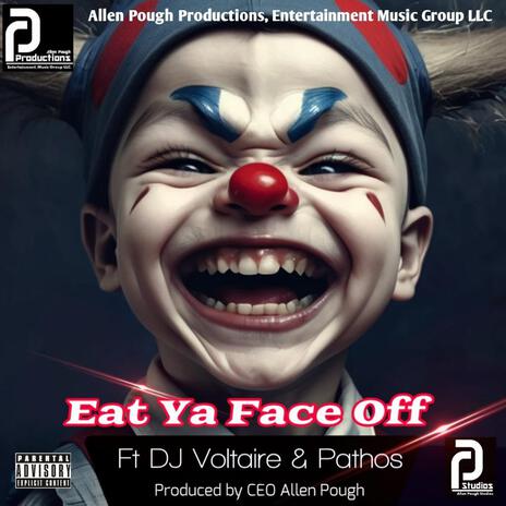 Eat Ya Face Off ft. Pathos & DJ Voltaire