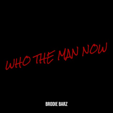 Who the Man Now
