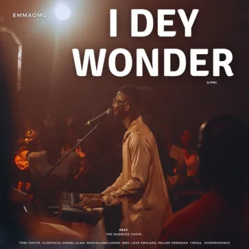 I Dey Wonder (Live) ft. The OhEmGee Choir, Pelumi Deborah, BBO, Love Abolade & Daniel Alan cover art