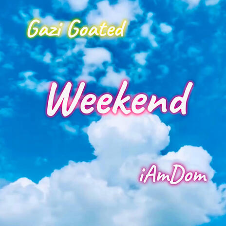 Weekend ft. Gazi Goated cover art