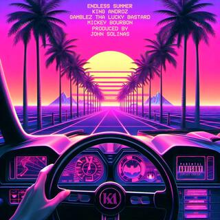 Endless Summer ft. Gamblez Tha Lucky Bastard & Mickey Bourbon
