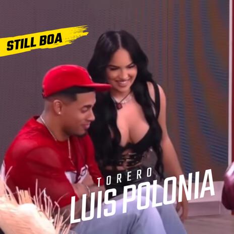 LUIS POLONIA (TORERO) ft. Still Boa
